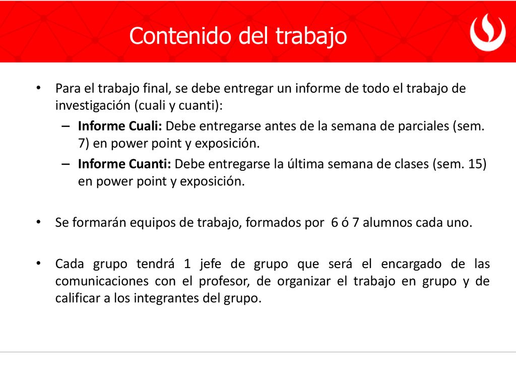 Contenido del trabajo Para el trabajo final, se debe entregar un informe de todo el trabajo de investigación (cuali y cuanti):