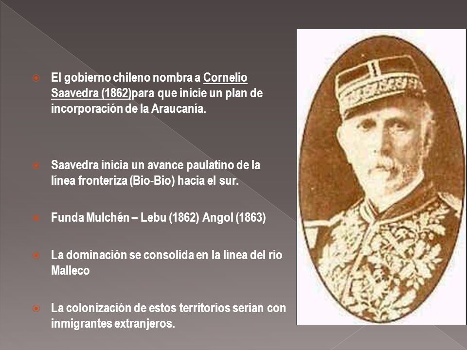 El gobierno chileno nombra a Cornelio Saavedra (1862)para que inicie un plan de incorporación de la Araucanía.