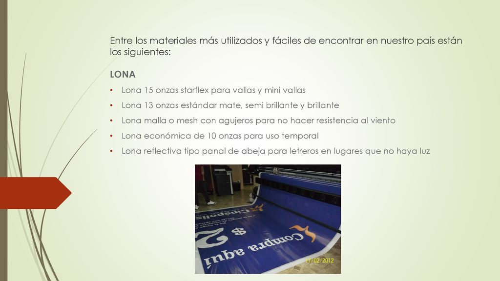 Entre los materiales más utilizados y fáciles de encontrar en nuestro país están los siguientes: