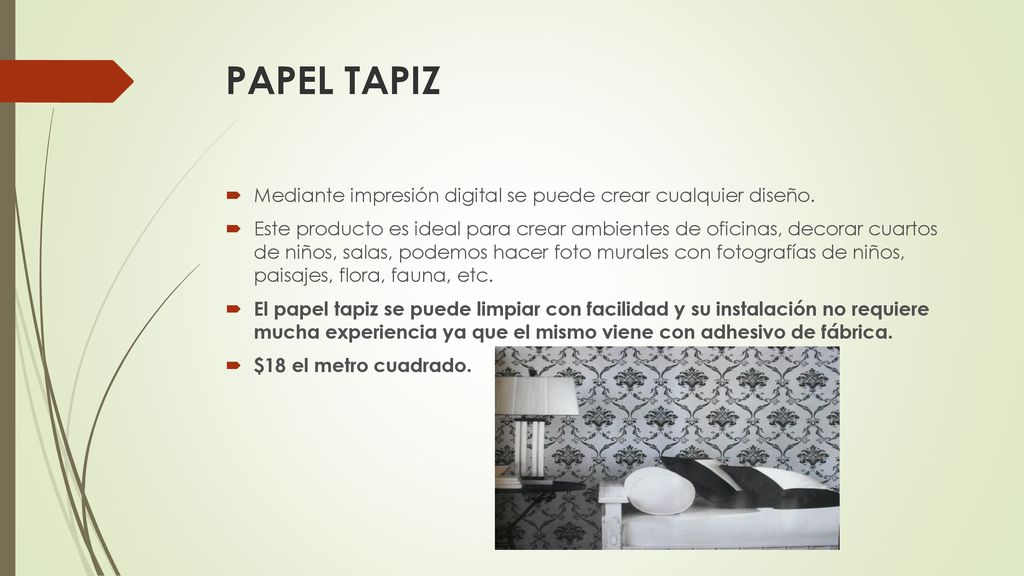 PAPEL TAPIZ Mediante impresión digital se puede crear cualquier diseño.