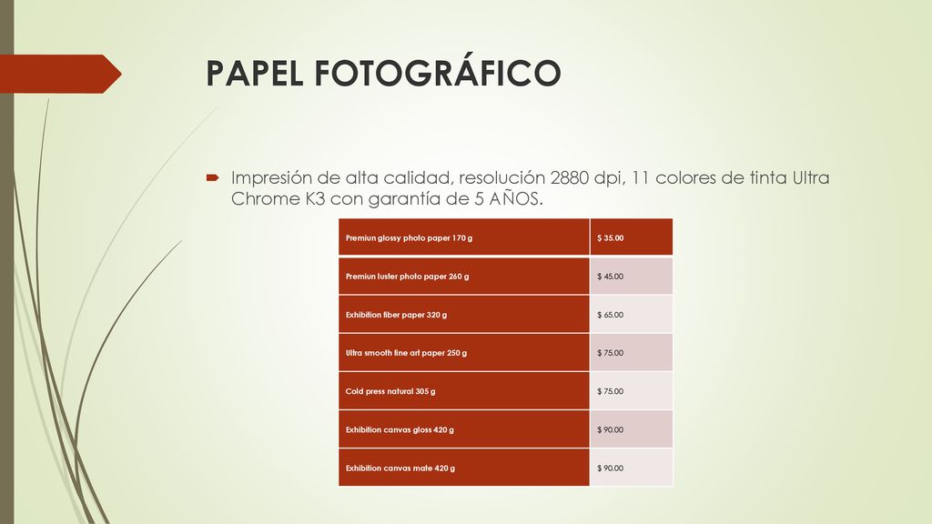 PAPEL FOTOGRÁFICO Impresión de alta calidad, resolución 2880 dpi, 11 colores de tinta Ultra Chrome K3 con garantía de 5 AÑOS.