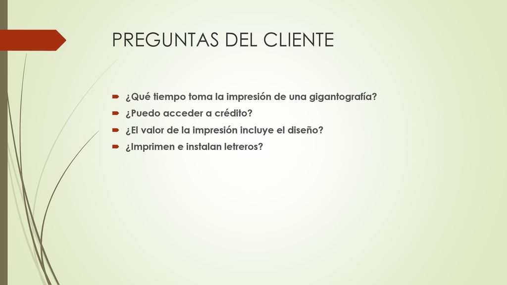 PREGUNTAS DEL CLIENTE ¿Qué tiempo toma la impresión de una gigantografía ¿Puedo acceder a crédito