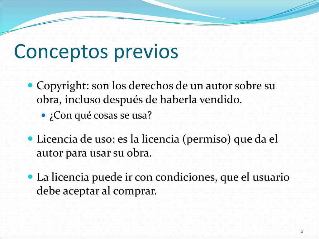 Conceptos previos Copyright: son los derechos de un autor sobre su obra, incluso después de haberla vendido.