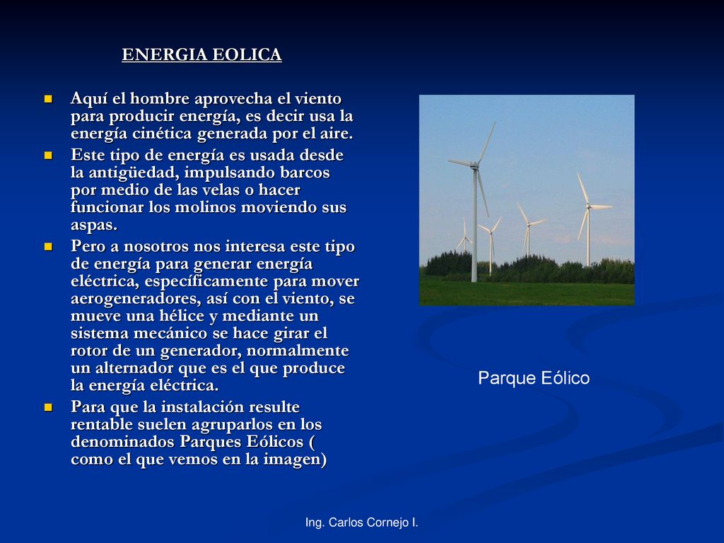 ENERGIA EOLICA Aquí el hombre aprovecha el viento para producir energía, es decir usa la energía cinética generada por el aire.