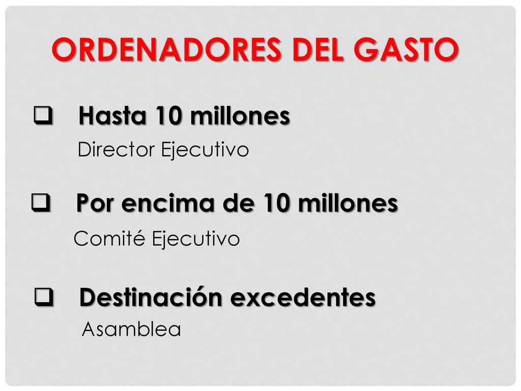 ORDENADORES DEL GASTO Hasta 10 millones Por encima de 10 millones