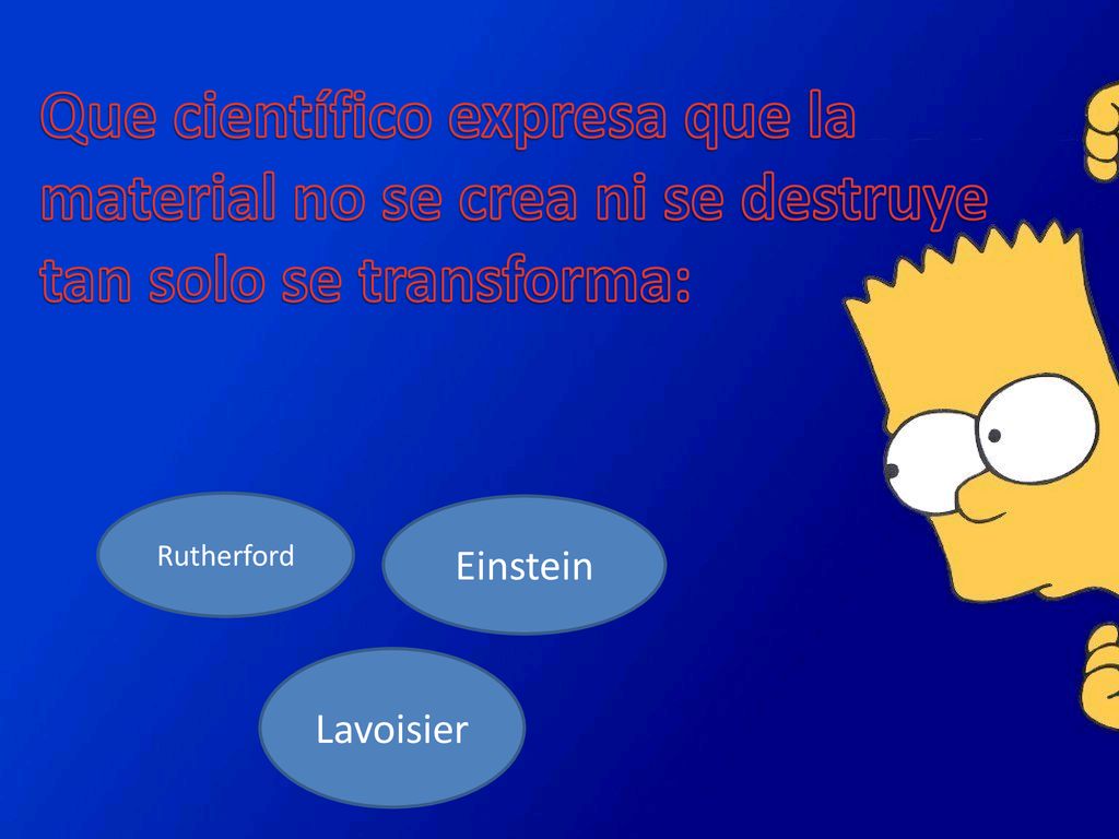 Que científico expresa que la material no se crea ni se destruye tan solo se transforma: