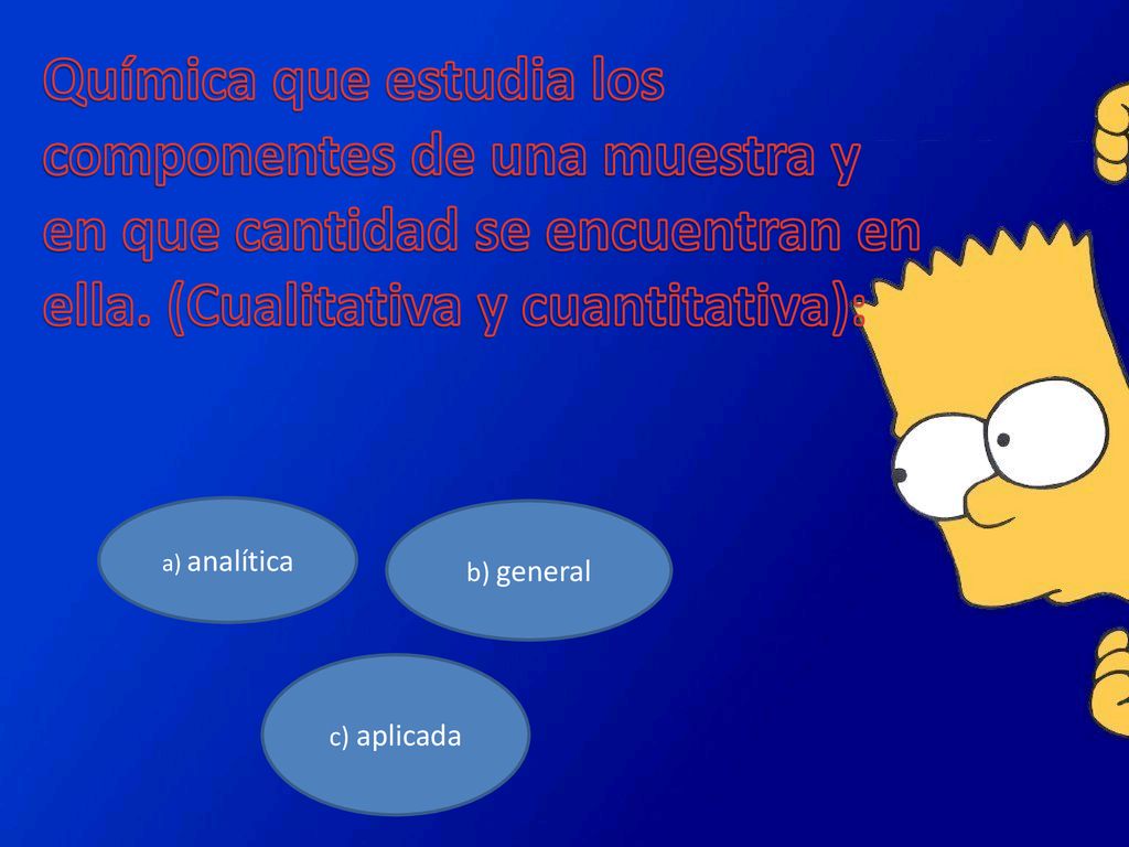 Química que estudia los componentes de una muestra y en que cantidad se encuentran en ella. (Cualitativa y cuantitativa):
