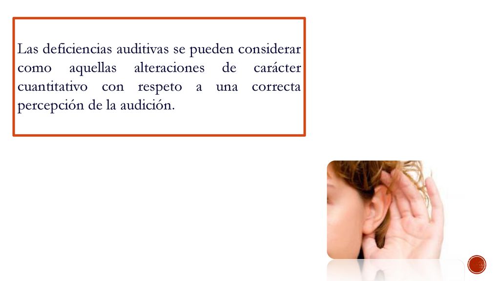 Las deficiencias auditivas se pueden considerar como aquellas alteraciones de carácter cuantitativo con respeto a una correcta percepción de la audición.
