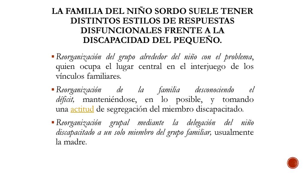 La familia del niño sordo suele tener distintos estilos de respuestas disfuncionales frente a la discapacidad del pequeño.