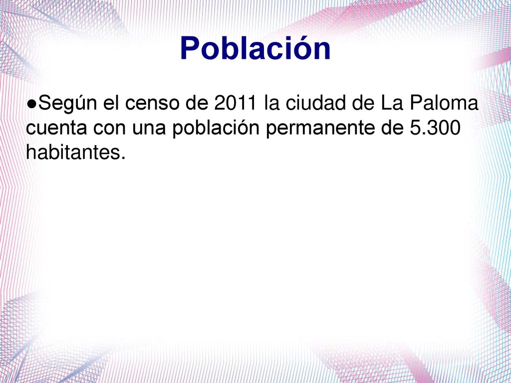 Población Según el censo de 2011 la ciudad de La Paloma cuenta con una población permanente de habitantes.