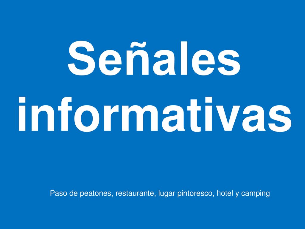 Señales informativas Paso de peatones, restaurante, lugar pintoresco, hotel y camping