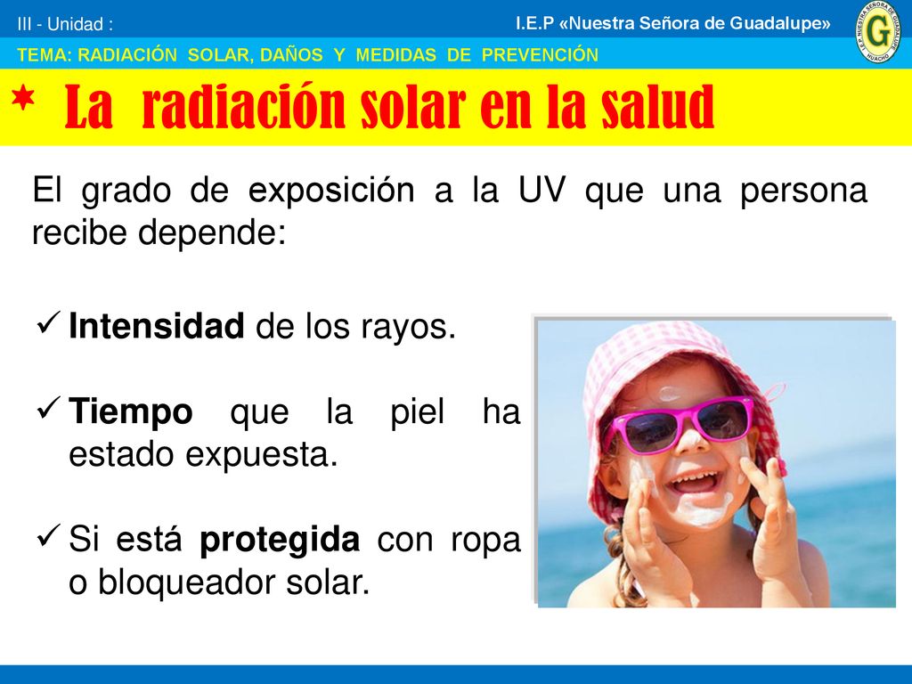 III - Unidad : TEMA: RADIACIÓN SOLAR, DAÑOS Y MEDIDAS DE PREVENCIÓN