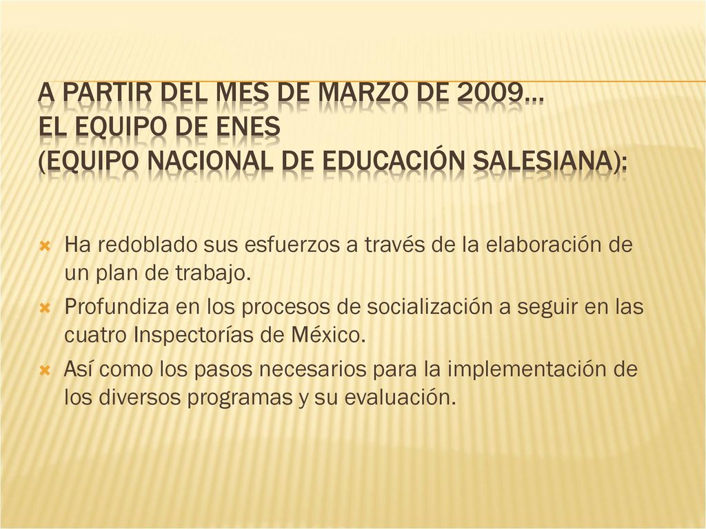 A partir del mes de marzo de 2009… El equipo de ENES (Equipo Nacional de Educación Salesiana):
