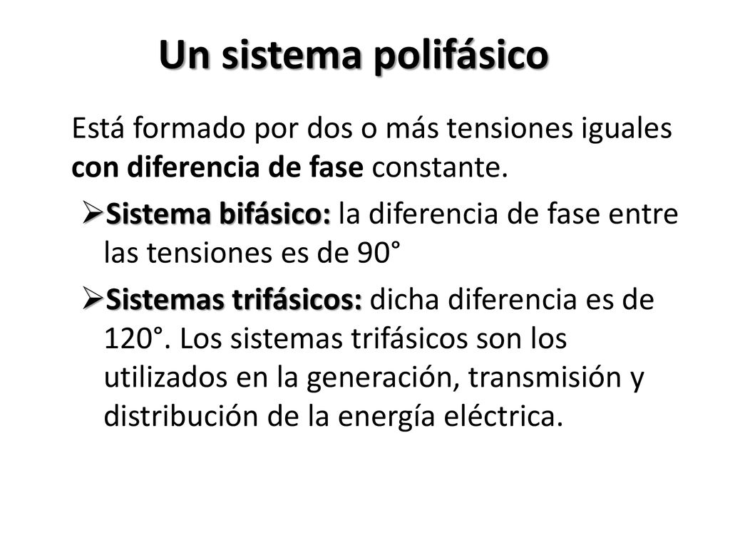 Un sistema polifásico Está formado por dos o más tensiones iguales con diferencia de fase constante.