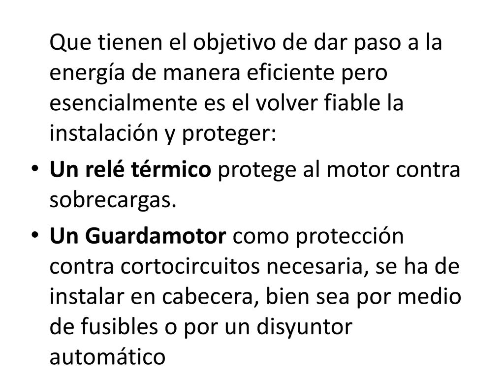 Que tienen el objetivo de dar paso a la energía de manera eficiente pero esencialmente es el volver fiable la instalación y proteger: