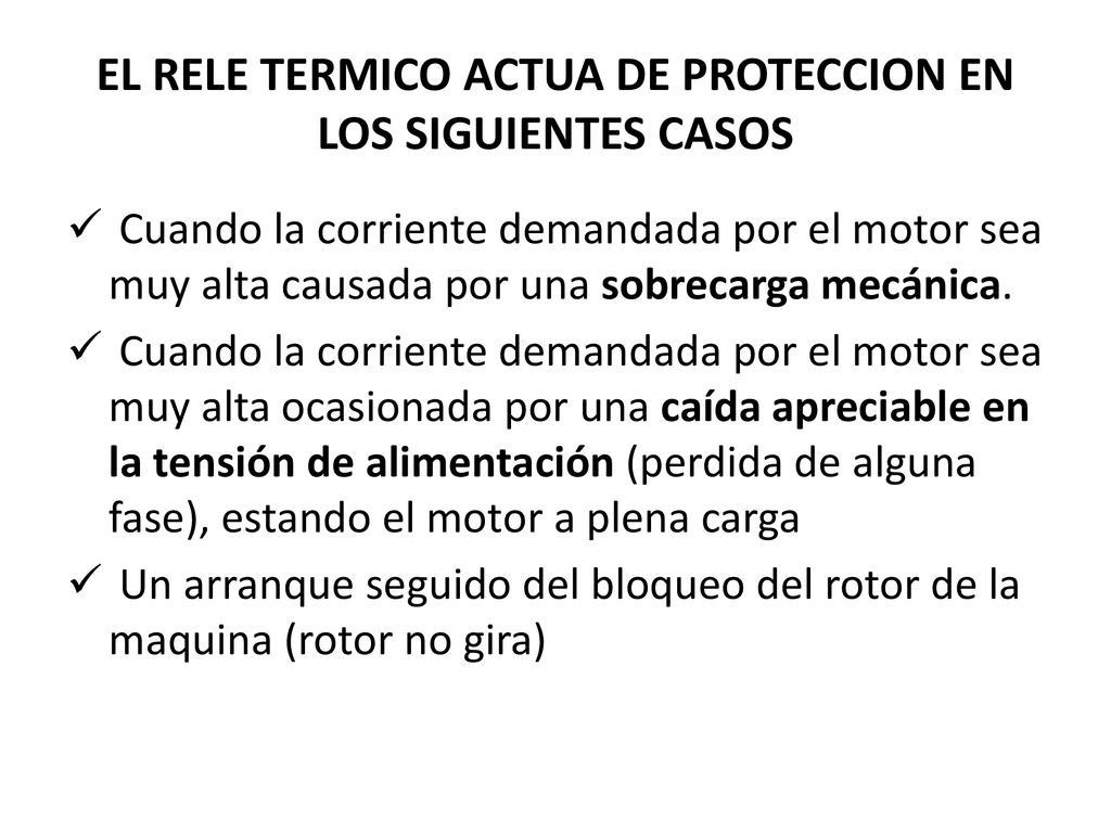 EL RELE TERMICO ACTUA DE PROTECCION EN LOS SIGUIENTES CASOS