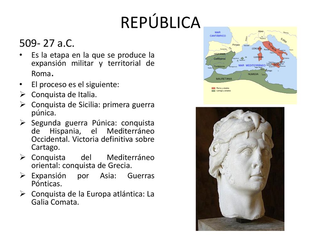 REPÚBLICA a.C. Es la etapa en la que se produce la expansión militar y territorial de Roma.