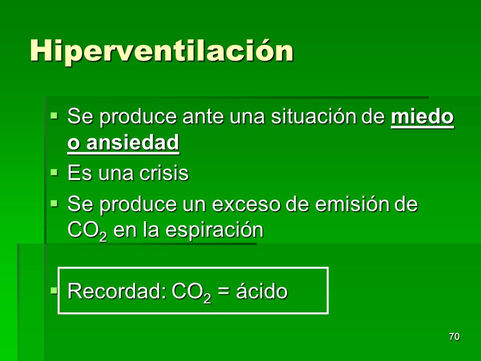 Hiperventilación Se produce ante una situación de miedo o ansiedad