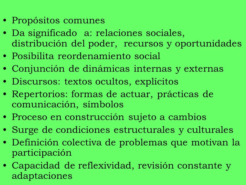 Propósitos comunes Da significado a: relaciones sociales, distribución del poder, recursos y oportunidades.