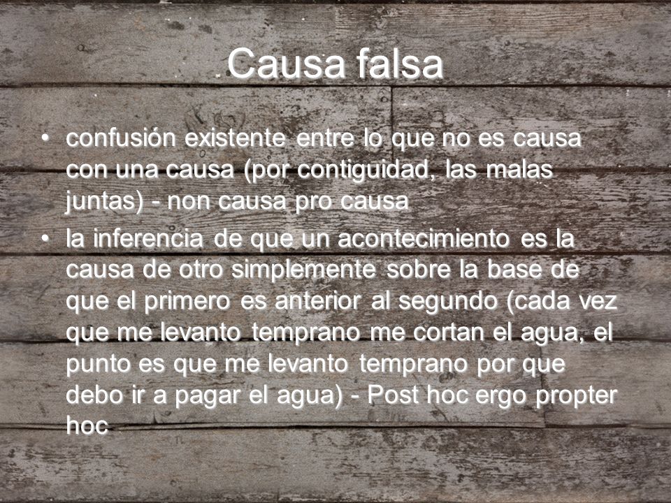 Causa falsa confusión existente entre lo que no es causa con una causa (por contiguidad, las malas juntas) - non causa pro causa.