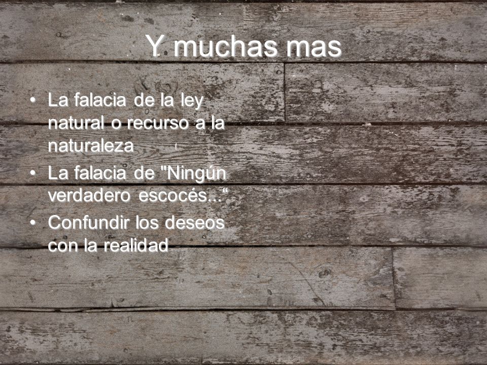 Y muchas mas La falacia de la ley natural o recurso a la naturaleza