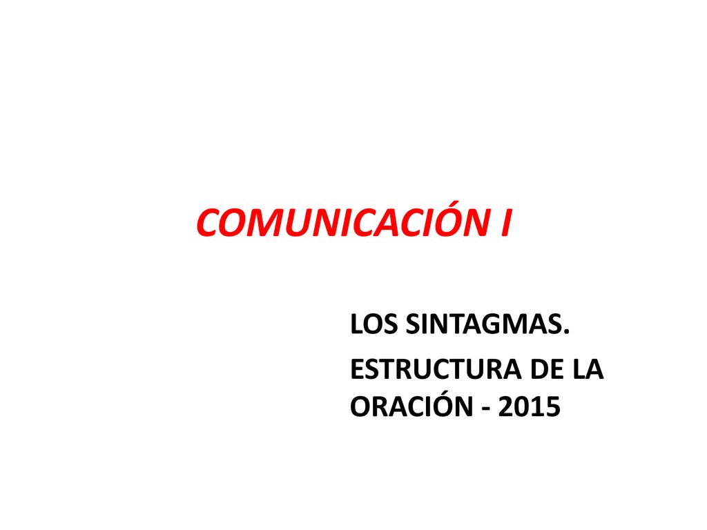 LOS SINTAGMAS. ESTRUCTURA DE LA ORACIÓN