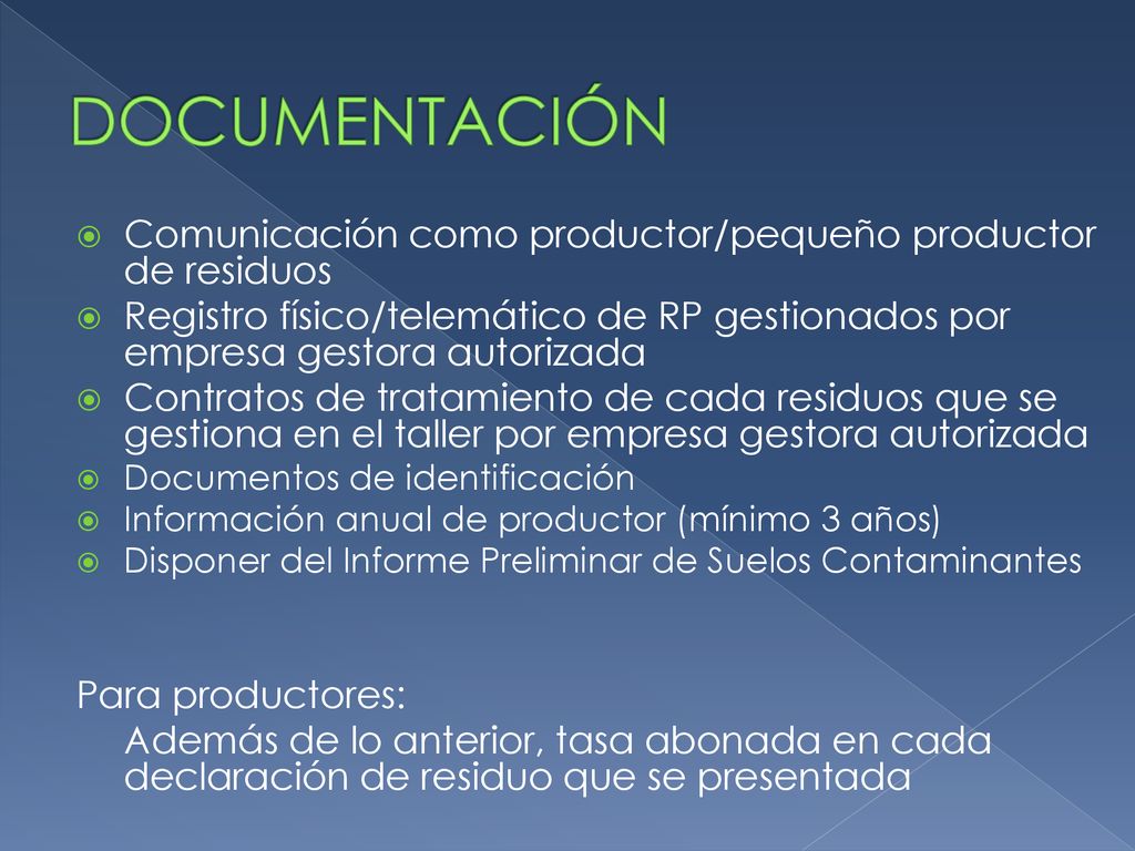 DOCUMENTACIÓN Comunicación como productor/pequeño productor de residuos. Registro físico/telemático de RP gestionados por empresa gestora autorizada.
