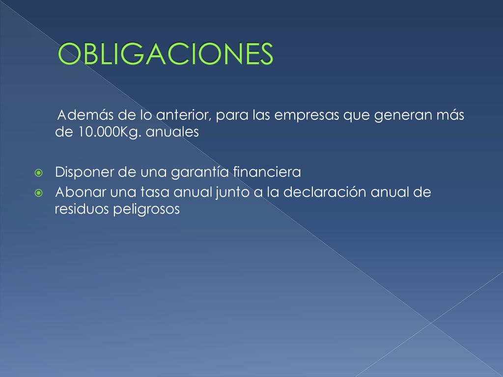 OBLIGACIONES Además de lo anterior, para las empresas que generan más de Kg. anuales. Disponer de una garantía financiera.