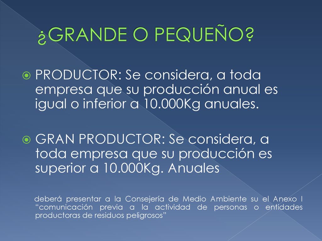 ¿GRANDE O PEQUEÑO PRODUCTOR: Se considera, a toda empresa que su producción anual es igual o inferior a Kg anuales.