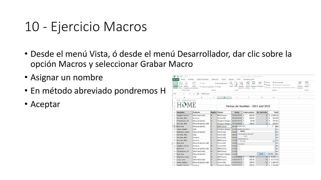 10 - Ejercicio Macros Desde el menú Vista, ó desde el menú Desarrollador, dar clic sobre la opción Macros y seleccionar Grabar Macro.