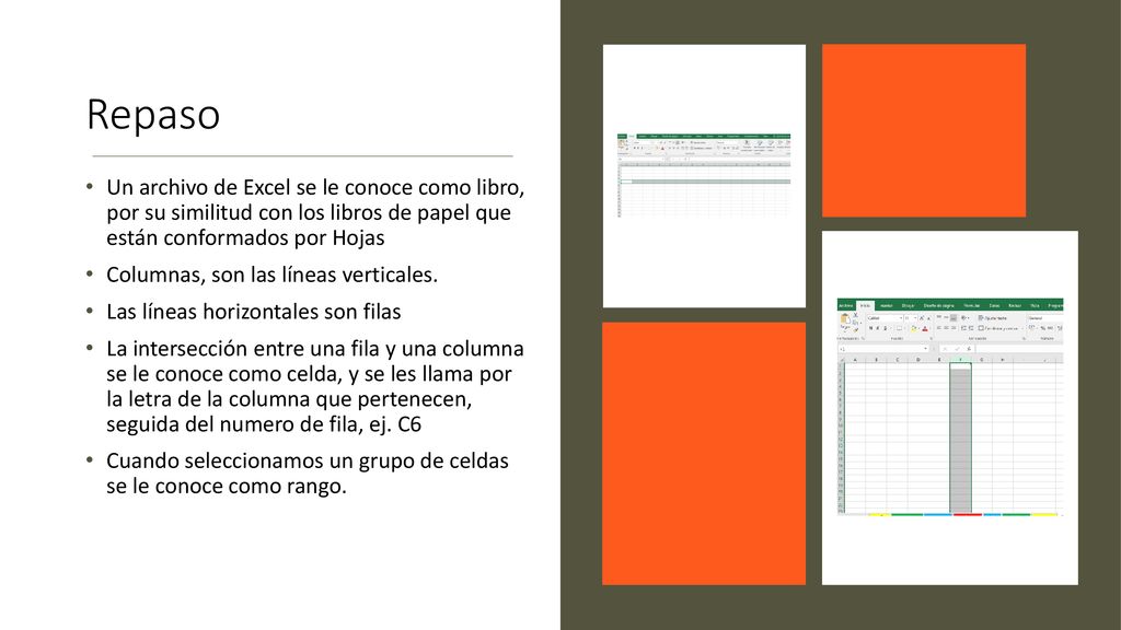 Repaso Un archivo de Excel se le conoce como libro, por su similitud con los libros de papel que están conformados por Hojas.