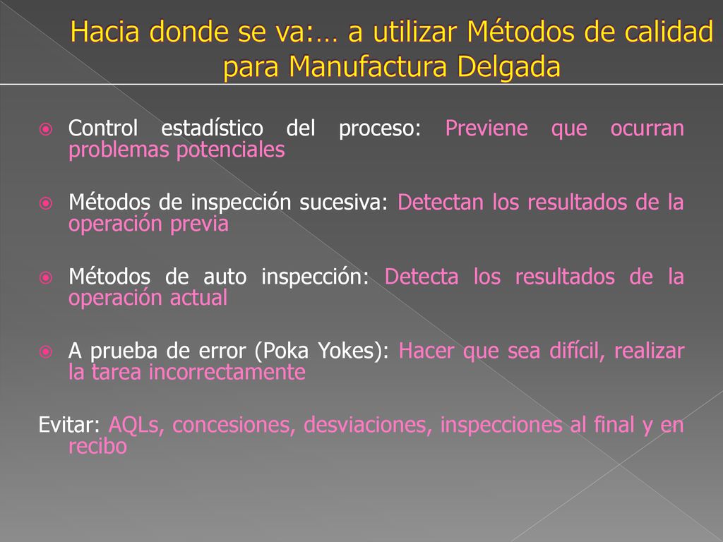Hacia donde se va:… a utilizar Métodos de calidad para Manufactura Delgada