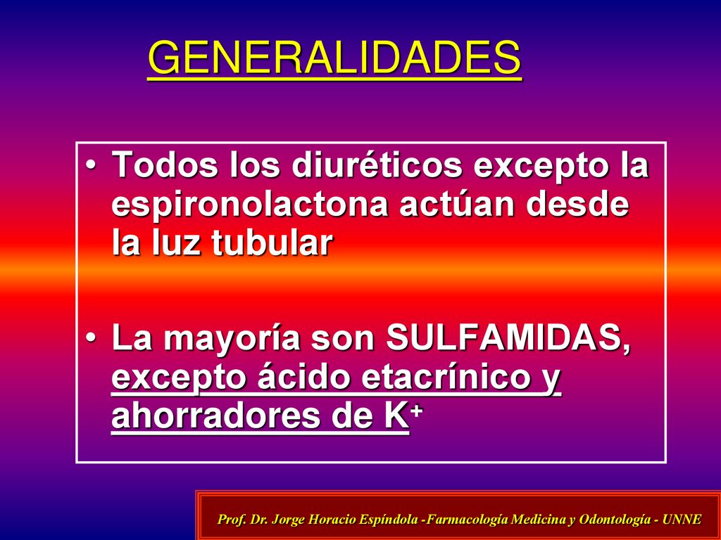 GENERALIDADES Todos los diuréticos excepto la espironolactona actúan desde la luz tubular.
