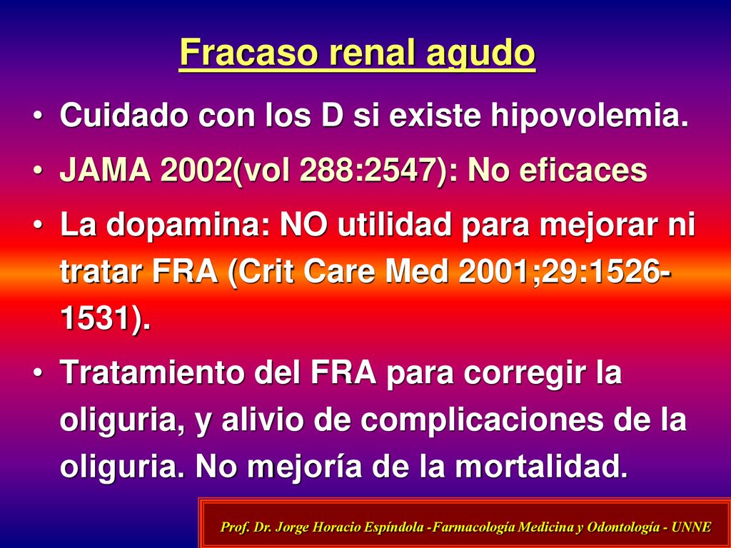 Fracaso renal agudo Cuidado con los D si existe hipovolemia.