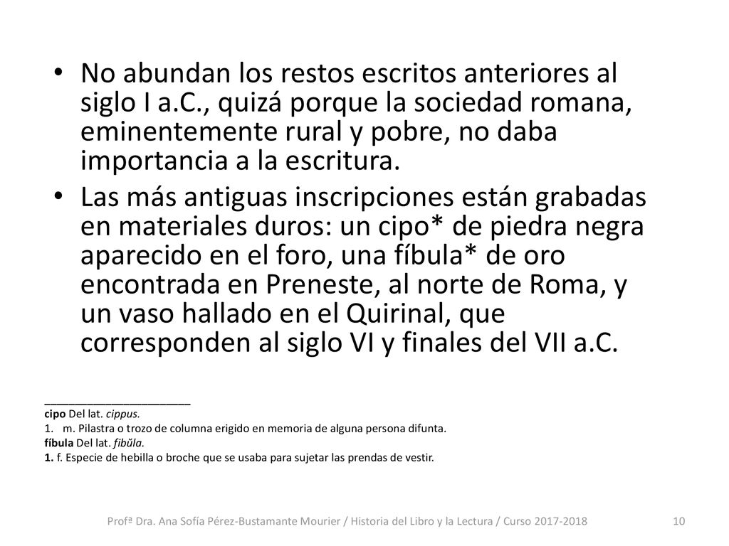 No abundan los restos escritos anteriores al siglo I a. C
