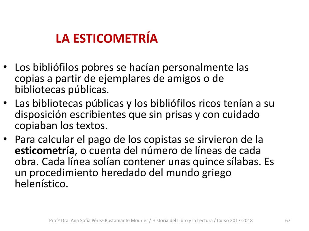 LA ESTICOMETRÍA Los bibliófilos pobres se hacían personalmente las copias a partir de ejemplares de amigos o de bibliotecas públicas.