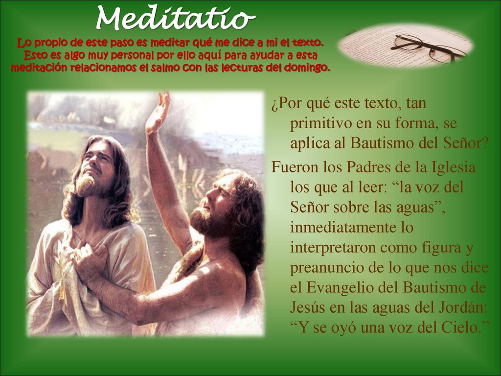 Meditatio Lo propio de este paso es meditar qué me dice a mi el texto