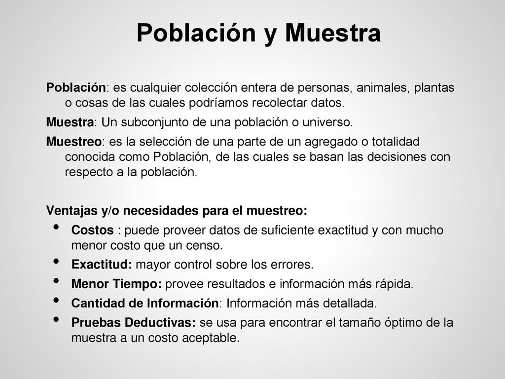 Población y Muestra Población: es cualquier colección entera de personas, animales, plantas o cosas de las cuales podríamos recolectar datos.