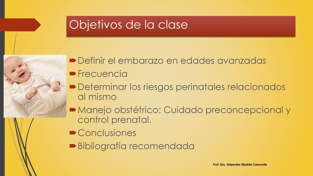Objetivos de la clase Definir el embarazo en edades avanzadas