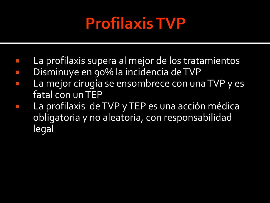 Profilaxis TVP La profilaxis supera al mejor de los tratamientos