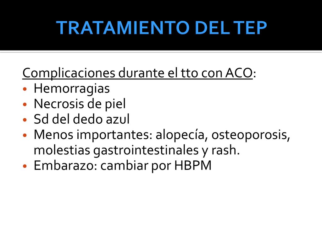 TRATAMIENTO DEL TEP Complicaciones durante el tto con ACO: Hemorragias