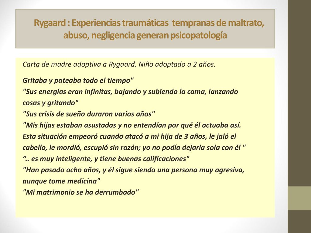 Rygaard : Experiencias traumáticas tempranas de maltrato, abuso, negligencia generan psicopatología