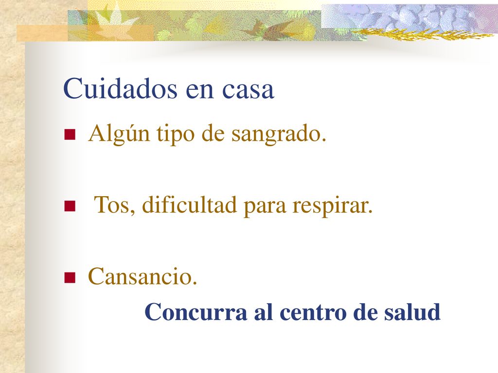 Cuidados en casa Algún tipo de sangrado.