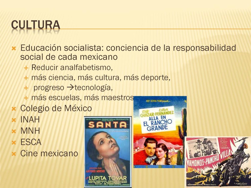 Cultura Educación socialista: conciencia de la responsabilidad social de cada mexicano. Reducir analfabetismo,