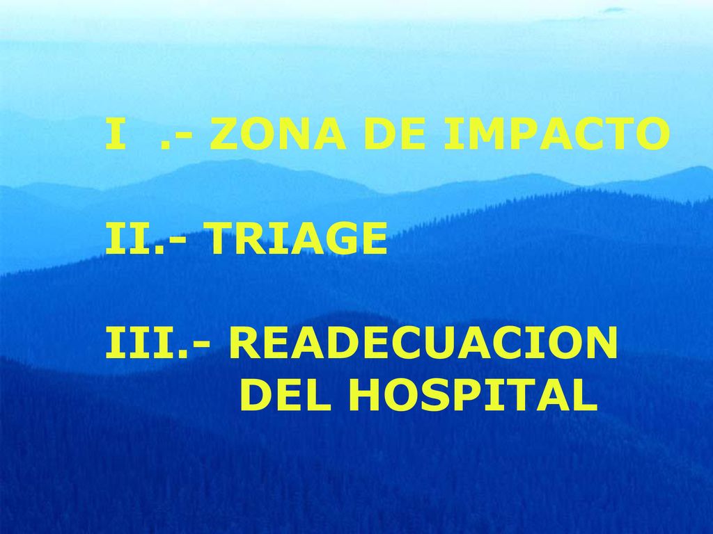 I .- ZONA DE IMPACTO II.- TRIAGE III.- READECUACION DEL HOSPITAL