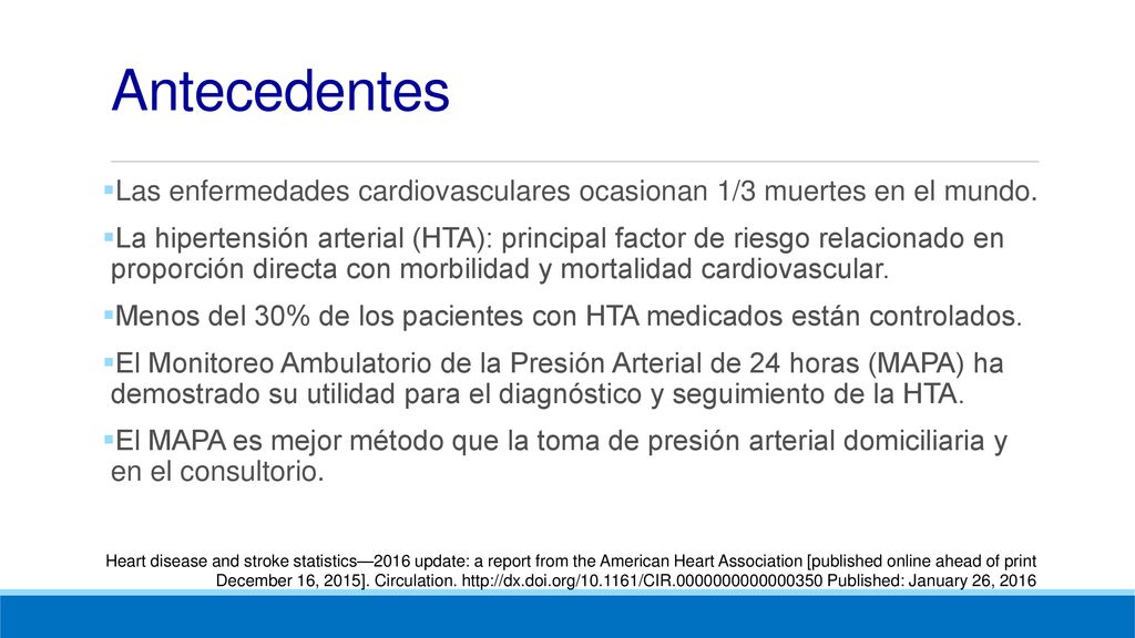 Antecedentes Las enfermedades cardiovasculares ocasionan 1/3 muertes en el mundo.