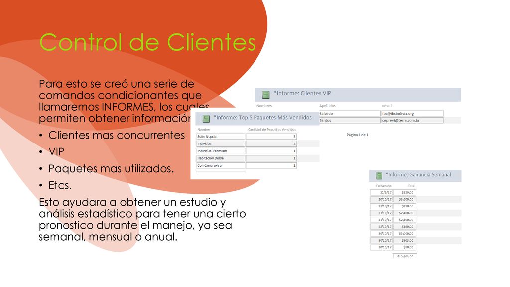 Control de Clientes Para esto se creó una serie de comandos condicionantes que llamaremos INFORMES, los cuales permiten obtener información sobre: