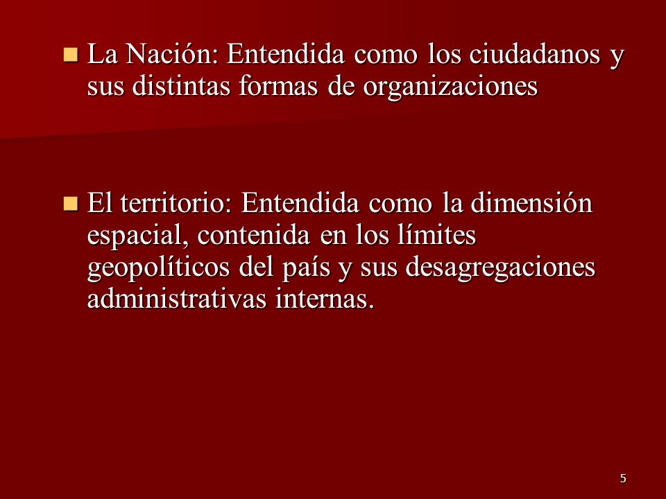 La Nación: Entendida como los ciudadanos y sus distintas formas de organizaciones