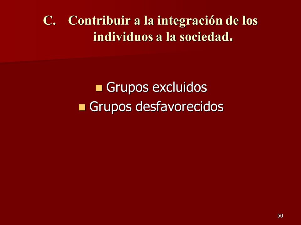 Contribuir a la integración de los individuos a la sociedad.