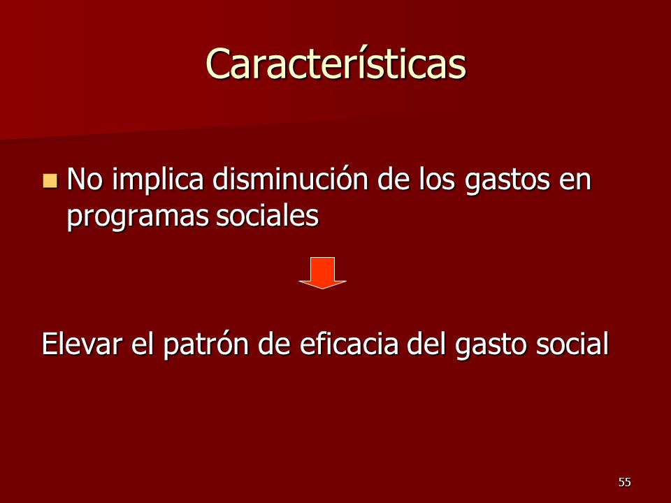 Características No implica disminución de los gastos en programas sociales.